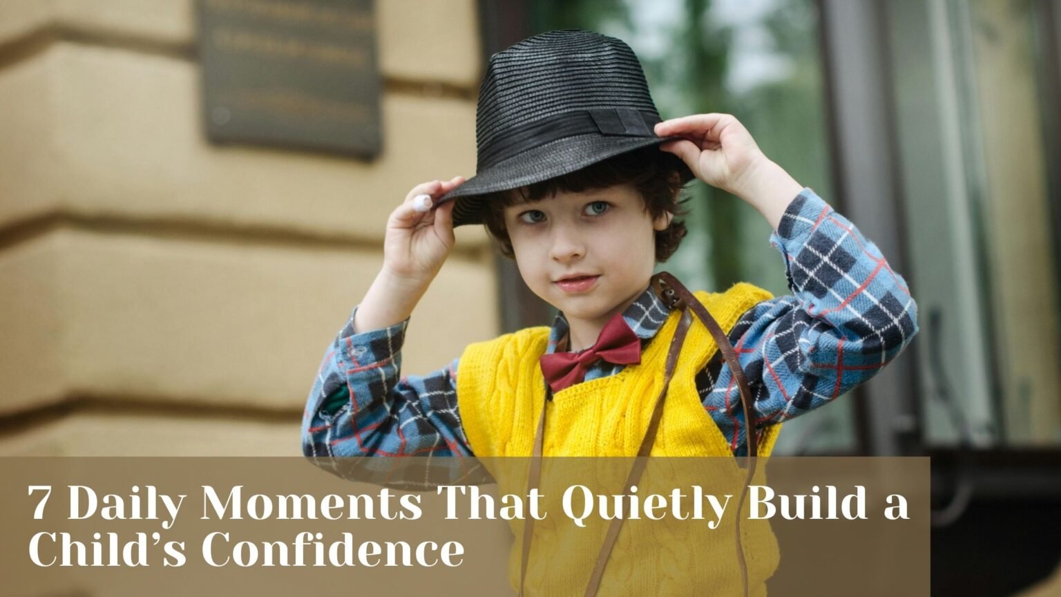 7 Daily Moments That Quietly Build a Child’s Confidence - The Soft Word
